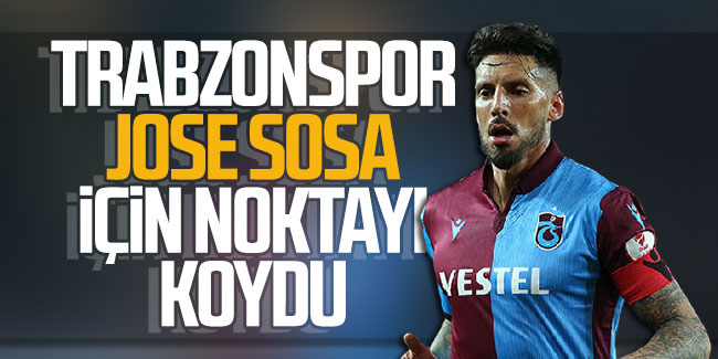 Trabzonspor Jose Sosa için noktayı koydu
