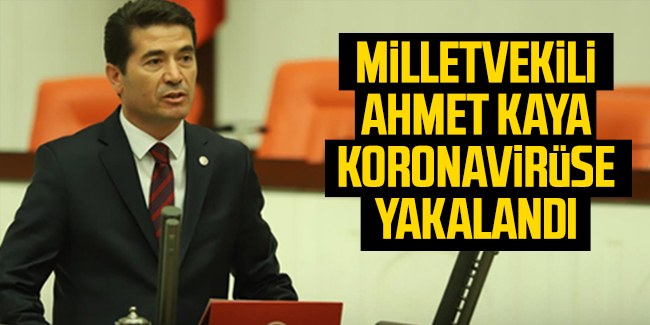 CHP Trabzon Milletvekili Ahmet Kaya corona virüsüne yakalandı!
