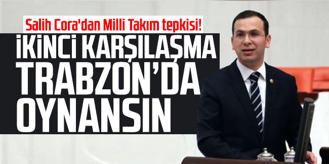 Salih Cora'dan Milli Takım tepkisi! "İkinci karşılaşma Trabzon'da oynansın"