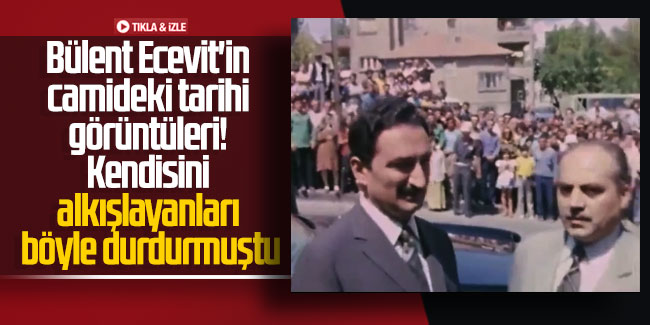 Bülent Ecevit'in camideki tarihi görüntüleri! Kendisini alkışlayanları böyle durdurmuştu