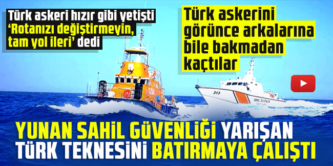 Yunan Sahil Güvenliği yarışan Türk teknesini batırmaya çalıştı! Türk askeri hızır gibi yetişti ‘Rotanızı değiştirmeyin, tam yol ileri’ dedi
