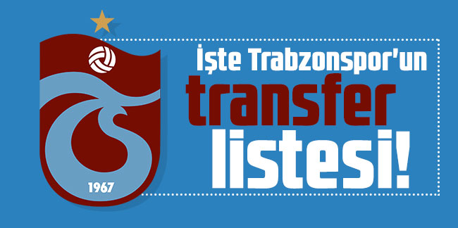 Trabzonspor'un transfer gündemindeki isimler!