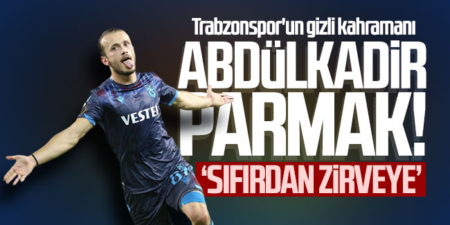 Trabzonspor'un gizli kahramanı Abdülkadir Parmak! 'Sıfırdan zirveye'