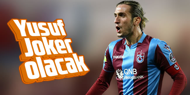 Trabzonspor'da Yusuf Yazıcı Joker olacak