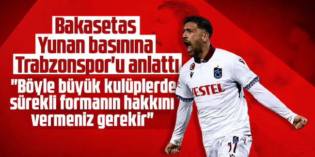 Bakasetas Yunan basınına Trabzonspor'u anlattı