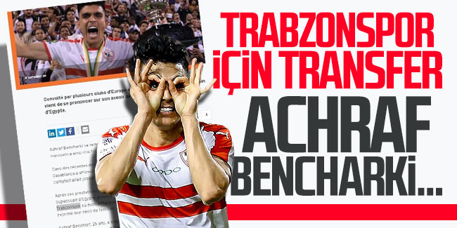 Trabzonspor için transfer kararı! Achraf Bencharki...