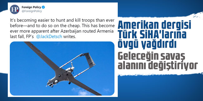 Amerikan dergisi Türk SİHA'larına övgü yağdırdı