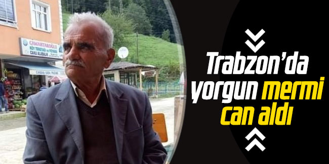 Trabzon'da yorgun mermi can aldı