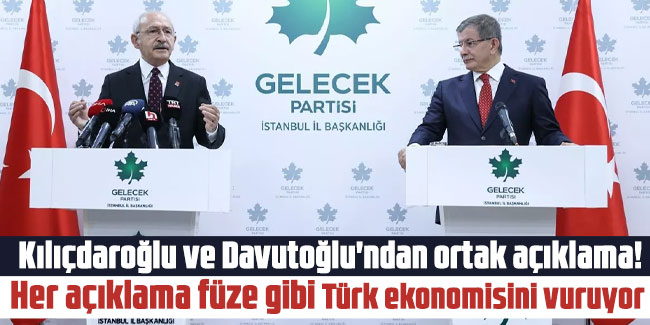 Kılıçdaroğlu ve Davutoğlu'ndan ortak açıklama! "Her açıklama füze gibi Türk ekonomisini vuruyor"