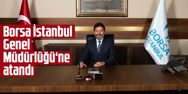 Borsa İstanbul Genel Müdürlüğü'ne Hakan Atilla atandı