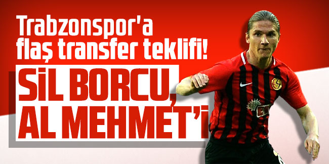Trabzonspor'a flaş transfer teklifi! Sil borcu, al Mehmet Özcan'ı