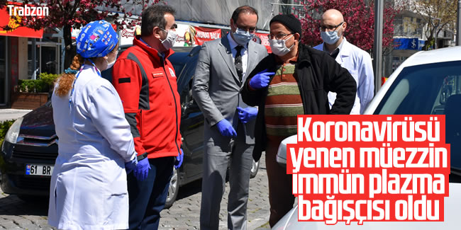 Trabzon'da koronavirüsü yenen müezzin, immün plazma bağışçısı oldu