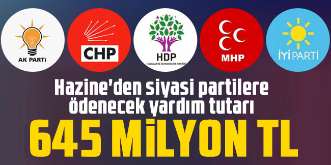 Hazine'den siyasi partilere ödenecek yardım tutarı: 645 milyon TL