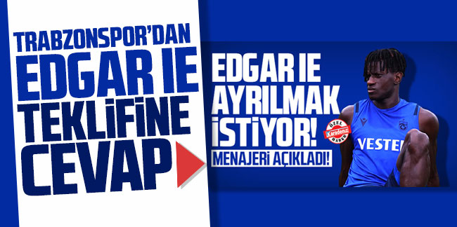 Trabzonspor'dan Edgar Ie teklifine cevap