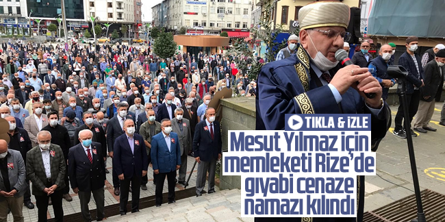 Mesut Yılmaz için memleketi Rize'de gıyabi cenaze namazı kılındı