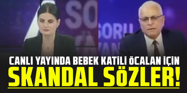 Canlı yayında bebek katili Öcalan için skandal sözler!