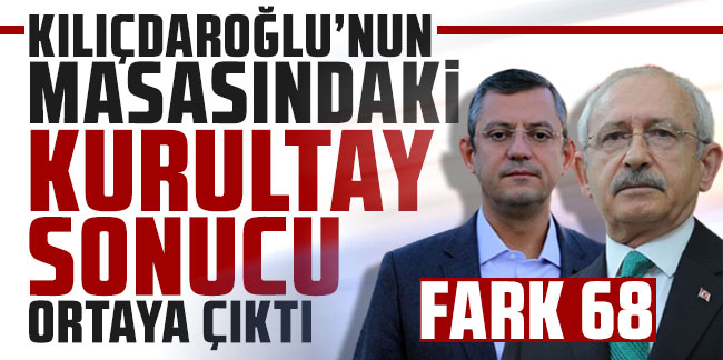 Kılıçdaroğlu'nun masasındaki kurultay sonucu ortaya çıktı! Fark sadece 68
