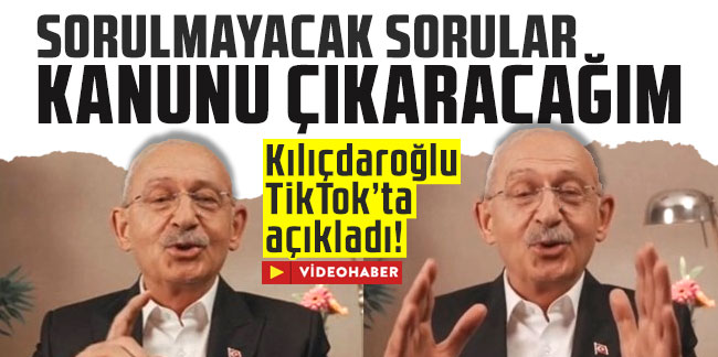 Kılıçdaroğlu: Sorulmayacak Sorular Kanunu çıkaracağım