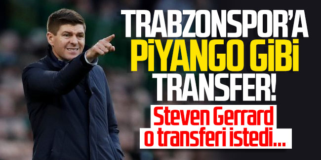 Trabzonspor'a piyango gibi transfer! Steven Gerrard o transferi istedi...