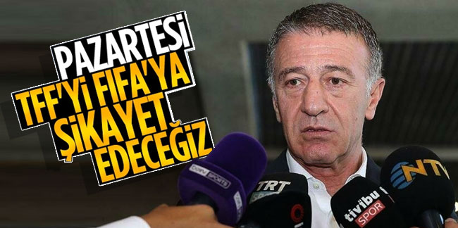 Ağaoğlu: TFF'yi FIFA'ya şikayet edeceğiz