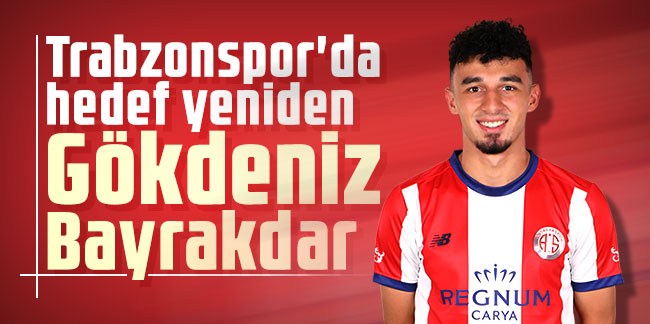 Trabzonspor'da hedef yeniden Gökdeniz Bayrakdar