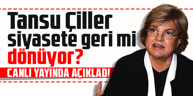 Tansu Çiller siyasete geri mi dönüyor? Canlı yayında açıkladı