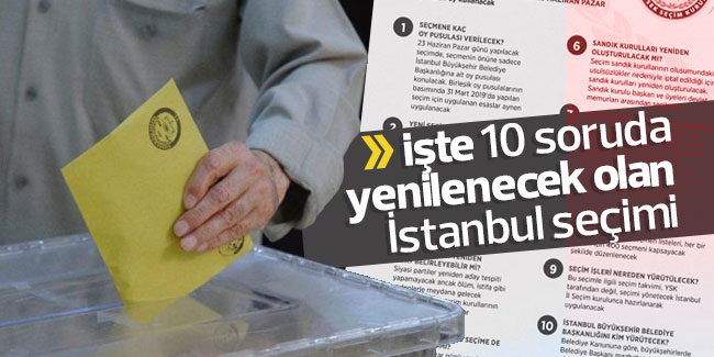 İşte 10 soruda yenilenecek olan İstanbul seçimi