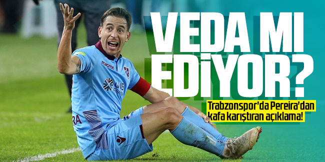 Trabzonspor'da Pereira'dan kafa karıştıran açıklama! Veda mı ediyor?