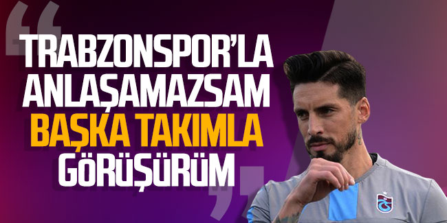Jose Sosa: Trabzonspor'la anlaşamazsam başka takımla görüşürüm