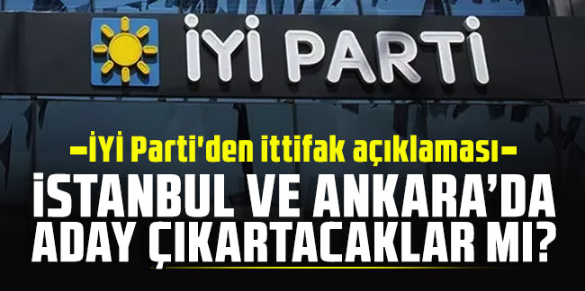 İYİ Parti'den ittifak açıklaması: İstanbul ve Ankara'da adat çıkartacaklar mı?