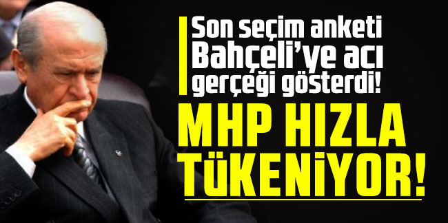 Son seçim anketi Bahçeli’ye acı gerçeği gösterdi! MHP hızla tükeniyor!