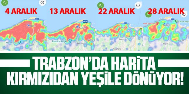 Trabzon’da harita kırmızıdan yeşile dönüyor