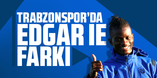 Trabzonspor'da Edgar Ie farkı