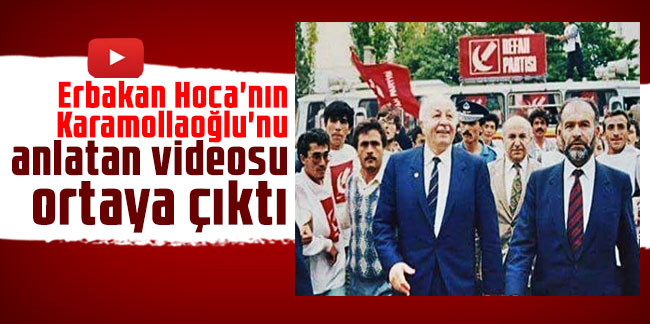Erbakan Hoca'nın Karamollaoğlu'nu anlatan videosu ortaya çıktı