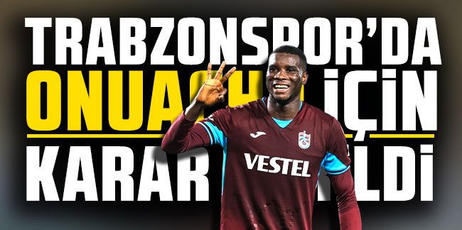 Trabzonspor'da Onuachu için karar verildi!