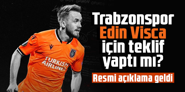 Trabzonspor Edin Visca için teklif yaptı mı? Resmi açıklama geldi