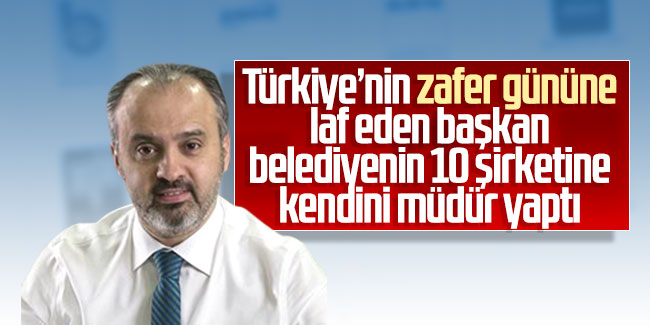 Türkiye’nin zafer gününe laf eden başkan belediyenin 10 şirketine kendini müdür yaptı