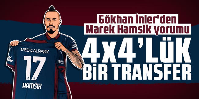 Gökhan İnler'den Marek Hamsik yorumu: 4x4’lük bir transfer