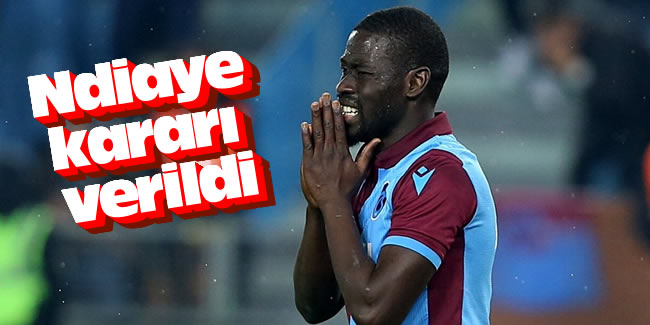 Trabzonspor Ndiaye kararını verdi