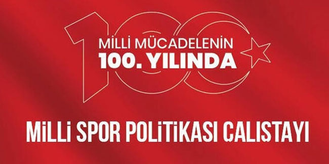 Milli Mücadele’nin 100. yılında Dünden Bugüne Türk Sporu Çalıştayı