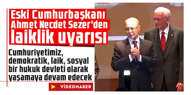 Eski Cumhurbaşkanı Ahmet Necdet Sezer'den laiklik uyarısı!