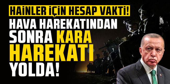 Erdoğan açıkladı: Hava harekatından sonra kara harekatı yolda!