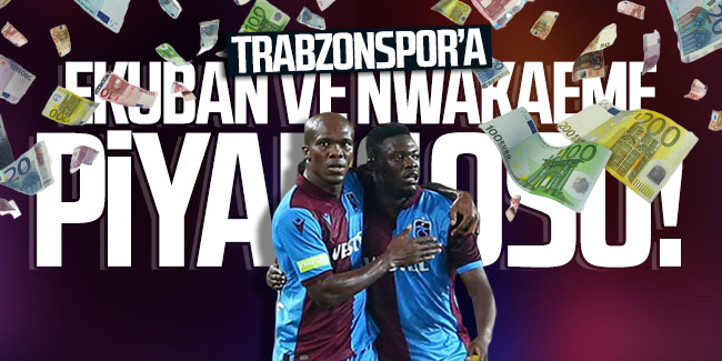 Trabzonspor'a Ekuban ve Nwakaeme piyangosu!