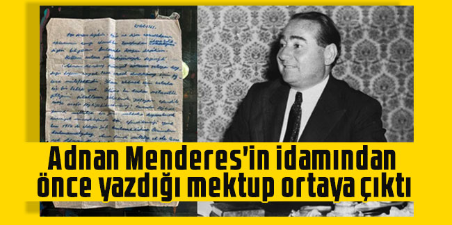 Adnan Menderes'in idamından önce yazdığı mektup ortaya çıktı