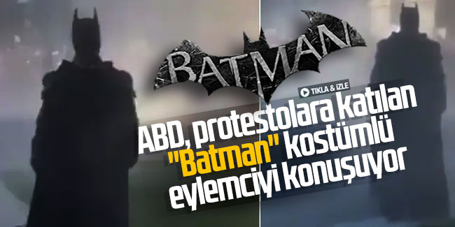 ABD, protestolara katılan "Batman" kostümlü eylemciyi konuşuyor