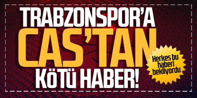 CAS'tan Trabzonspor'a ret!