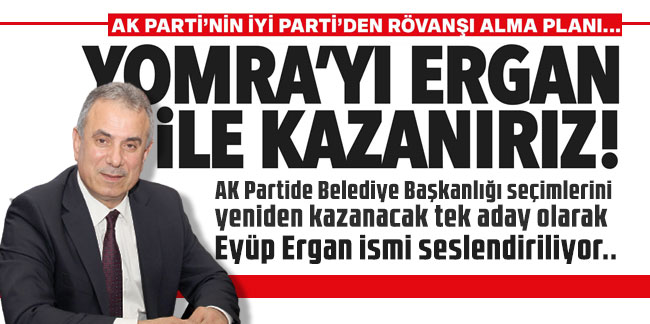AK Partinin  İYİ Partiden rövanşı alma planı.. Yomra’yı Ergan  ile kazanırız!