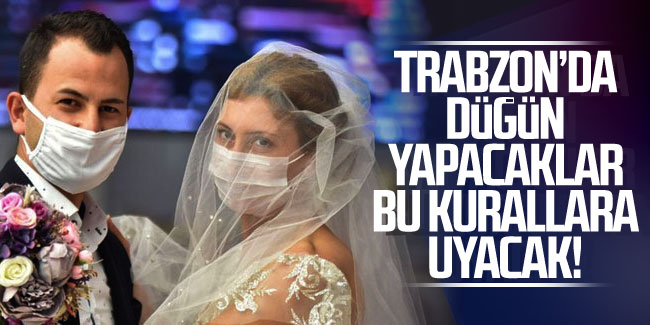Trabzon'da düğün yapacaklar bu kurallara uyacak!