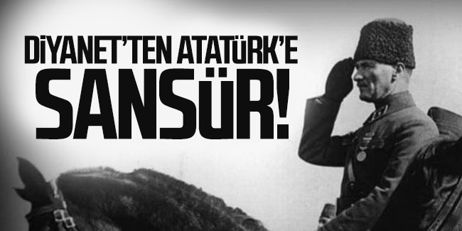 Diyanet'ten Atatürk'e sansür!