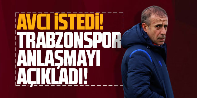 Abdullah Avcı İstedi! Trabzonspor anlaşmayı açıkladı